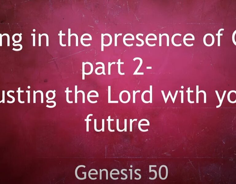 Living In The Presence Of God, Part 6 – Trusting in The Lord With Your Future