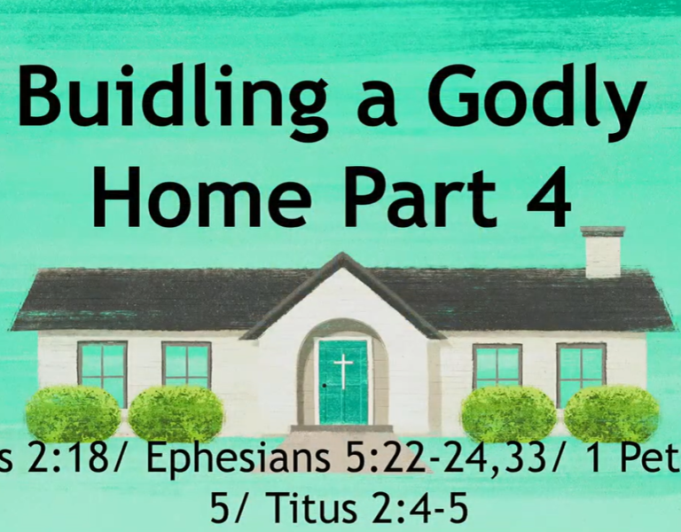 Building a Godly Home part 4