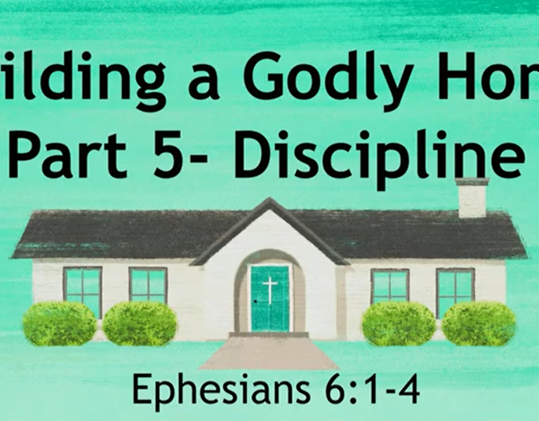 Building a Godly Home Part 5