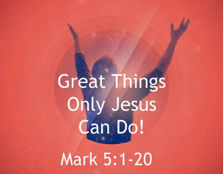 Great Things Only Jesus Can Do!